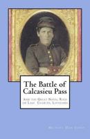 The Battle of Calcasieu Pass: And the Great Naval Raid on Lake Charles, Louisiana 1463756224 Book Cover