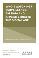 Who’s Watching? Surveillance, Big Data and Applied Ethics in the Digital Age 1803824689 Book Cover