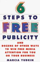 Six Steps To Free Publicity and Dozens Of Other Ways To Winfree Media Attention For You Or Your Business 0452271924 Book Cover