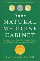 Your Natural Medicine Cabinet: A Practical Guide to Drug-Free Remedies for Everyday Complaints 0983443025 Book Cover