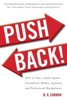 Push Back!: How to Take a Stand Against Groupthink, Bullies, Agitators, and Professional Manipulators 1626364184 Book Cover