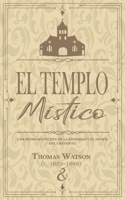 El templo místico: Una representación de la dignidad y el deber del creyente B0BPGGGPZL Book Cover