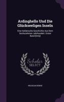 Ardinghello Und Die Glckseeligen Inseln: Eine Italinische Geschichte Aus Dem Sechszehnten Jahrhundert. Erster Band [Only] 135742700X Book Cover