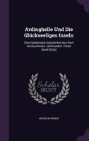 Ardinghello Und Die Gl�ckseeligen Inseln: Eine Itali�nische Geschichte Aus Dem Sechszehnten Jahrhundert. Erster Band [Only] 135742700X Book Cover