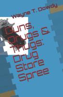 Guns, Drugs and Thugs: Drug Store Spree 1797068466 Book Cover
