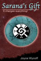 Sarana's Gift: It Changes Everything! 1523709162 Book Cover