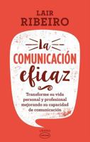 La Comunicacion Eficaz: Transforme su vida personal y mejorando su capacidad de comunicacion (Nueva version) 8479530863 Book Cover