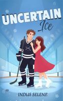 Uncertain Ice: A Hockey Romance B0GRNH6R8D Book Cover
