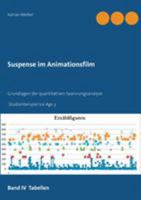 Suspense im Animationsfilm Band IV Tabellen: Grundlagen der quantitativen Spannungsanalyse. Studienbeispiel Ice Age 3 3743118440 Book Cover