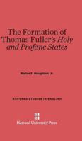 The Formation of Thomas Fuller's Holy and Profane States 0674334787 Book Cover