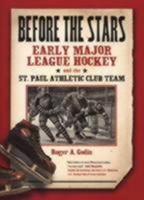 Before The Stars: Early Major League Hockey And The St. Paul Athletic Club Team 0873514769 Book Cover