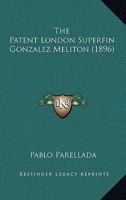 The Patent London Superfin Gonzalez Melit�n... 1011486539 Book Cover