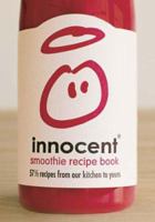 Innocent Smoothie Recipe Book: 57 and a half recipes from our kitchen to yours 000721376X Book Cover