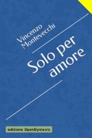 Solo per amore: edizione OpenDyslexic B09JJKHLB1 Book Cover