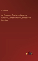 An Elementary Treatise on Laplace's Functions, Lamé's Functions, and Bessel's Functions 338523459X Book Cover