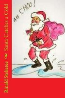Santa Catches a Cold 1518742297 Book Cover