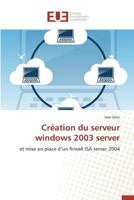 CRA(C)Ation Du Serveur Windows 2003 Server 3841747078 Book Cover