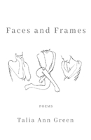 Faces and Frames: Thoughts on a Moment 1733589783 Book Cover
