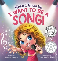 When I Grow Up, I Want to be a Song! 1736592203 Book Cover