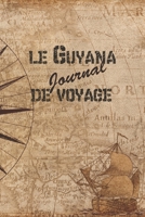 Le Guyana Journal de Voyage: 6x9 Carnet de voyage I Journal de voyage avec instructions, Checklists et Bucketlists, cadeau parfait pour votre s�jour au Guyana et pour chaque voyageur. 1699018812 Book Cover