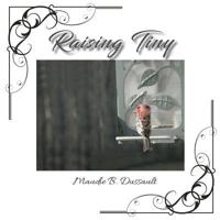 Raising Tiny: A True Story 1950256987 Book Cover