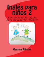 Ingl�s Para Ni�os 2: Actividades de Ingl�s Para Educaci�n Infantil 1519140851 Book Cover