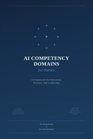 AI Competency Domains for Nurses: A Framework for Education, Practice, and Leadership B0GXCGJHGJ Book Cover