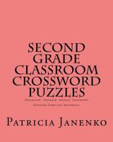 Second Grade Classroom Crossword Puzzles: Vocabulary Grammar Animals Geography Expanded Form and Arithmetic 1492329924 Book Cover