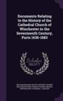 Documents Relating to the History of the Cathedral Church of Winchester in the Seventeenth Century 1355782236 Book Cover