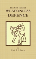 The New Science: Weaponless Defense 0557655099 Book Cover