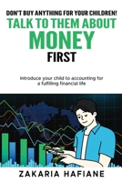 Don't Buy Anything for Your Children! TALK TO THEM ABOUT MONEY FIRST: Introduce your children to accounting for a financially fulfilling life! B0DT9FS1F3 Book Cover