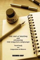 The Art of Writing and Speaking the English Language: Word-Study and Composition & Rhetoric 9353291992 Book Cover