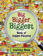 Big, Bigger, Biggest Book of Hidden Pictures Activity Book 1683261992 Book Cover