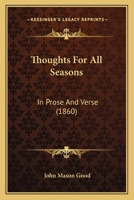 Thoughts for All Seasons, in Prose and Verse 0469301996 Book Cover