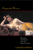 Exquisite Desire: Religion, the Erotic, and the Song of Songs 0800632494 Book Cover