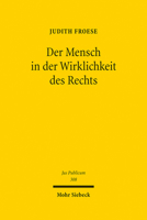 Der Mensch in Der Wirklichkeit Des Rechts: Zur Normativen Erfassung Des Individuums Durch Kategorien Und Gruppen (Jus Publicum, 308) 316161027X Book Cover