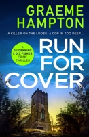 Run For Cover: An unputdownable, gripping crime thriller (D.I Denning and D.S Fisher) 1800329946 Book Cover