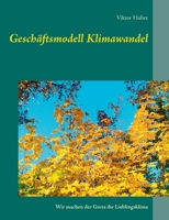 Geschäftsmodell Klimawandel: Wir machen der Greta ihr Lieblingsklima 3752659874 Book Cover