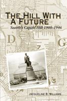 The Hill with a Future : Seattle's Capitol Hill 1900-1946 057856940X Book Cover