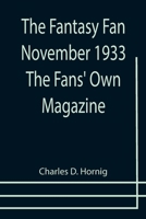 The Fantasy Fan November 1933 The Fans' Own Magazine 9355757409 Book Cover