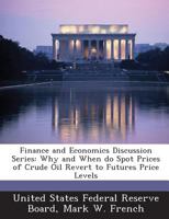 Finance and Economics Discussion Series: Why and When do Spot Prices of Crude Oil Revert to Futures Price Levels 1288711492 Book Cover