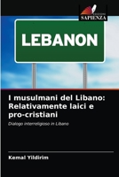 I musulmani del Libano: Relativamente laici e pro-cristiani: Dialogo interreligioso in Libano 6200872953 Book Cover