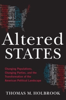 Altered States: Changing Populations, Changing Parties, and the Transformation of the American Political Landscape 0190269138 Book Cover