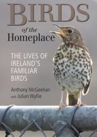 Birds of the Homeplace - The Lives of Ireland's Familiar Birds 1848892292 Book Cover