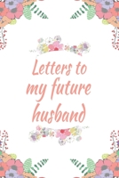 Letters To My Future Husband: Future Bride Gift Future Husband Engagement Book Love Messages Floral Journal B083XX3QT4 Book Cover