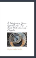 A Wayfarer in China: Impressions of a Trip Across West China and Mongolia 0559563841 Book Cover