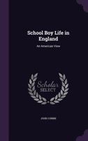 School Boy Life In England: An American View 1523439238 Book Cover