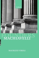 Machiavelli (Founders of Modern Political and Social Thought) 0198780893 Book Cover