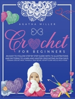 Crochet for Beginners: An Easy to Follow Step by Step Guide with 76 Illustrations and Patterns to Learn and Master Crocheting in few Days. (Tunisian ... Beanie, Infinity Scarf and so much more...) 1801133891 Book Cover