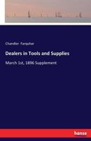 Dealers in Tools and Supplies: March 1st, 1896 Supplement 3337202233 Book Cover